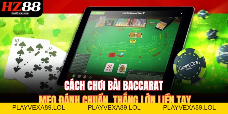 Cách Chơi Bài Baccarat – Mẹo Chơi Hay, Thắng Lớn Dễ Dàng Cách Chơi Bài Baccarat – Mẹo Chơi Hay, Thắng Lớn Dễ Dàng