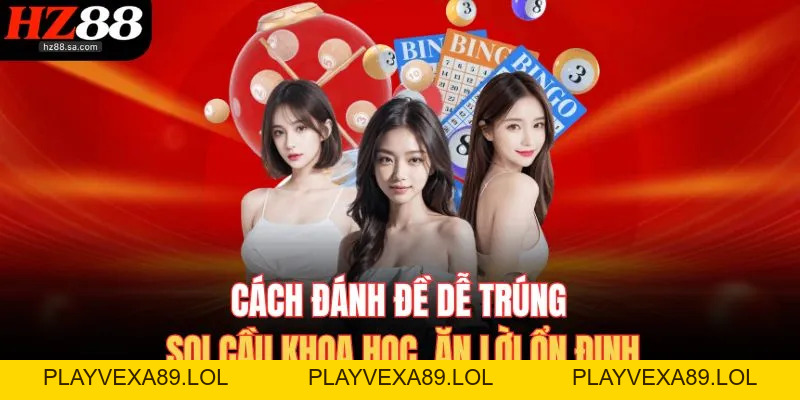 Cách Đánh Đề Dễ Trúng | Soi Cầu Khoa Học, Chốt Lời Ổn Định Cách Đánh Đề Dễ Trúng | Soi Cầu Khoa Học, Chốt Lời Ổn Định