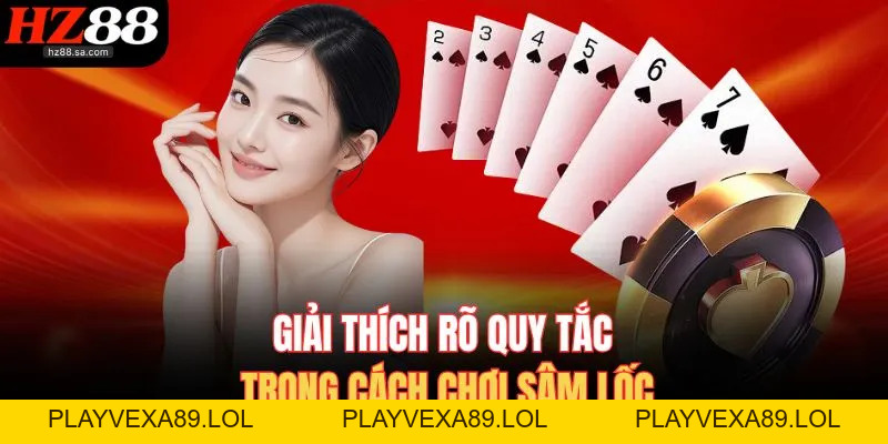 Cách Chơi Sâm Lốc HZ88 – Nắm Chắc Quy Tắc Ăn Tiền Nhanh Gọn