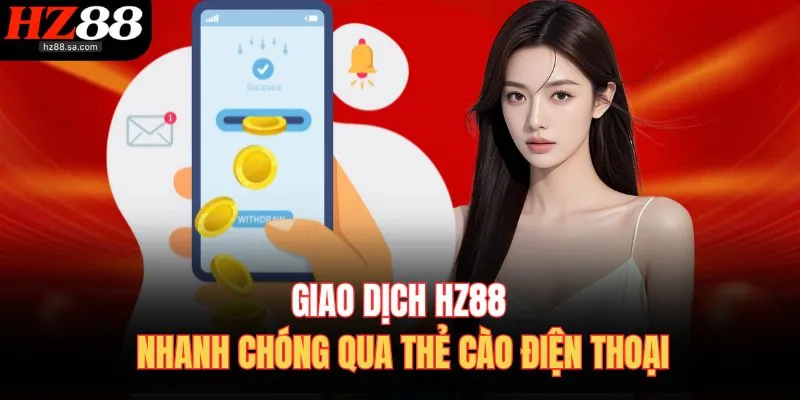 Rút Tiền HZ88 - 3 Phương Thức Rút Thưởng Chỉ Sau Vài Giây