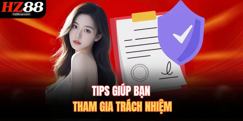 Chơi Có Trách Nhiệm HZ88 Nâng Cao Ý Thức Khi Tham Gia