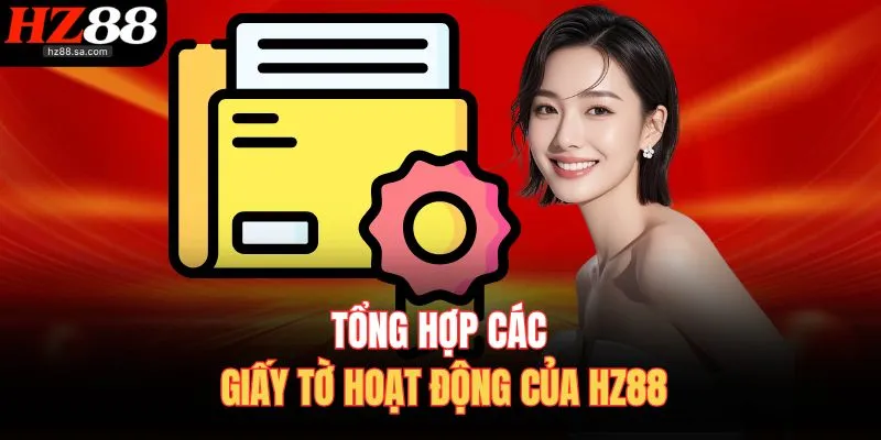 Giấy Phép Hoạt Động HZ88 Khẳng Định Uy Tín Của Nền Tảng