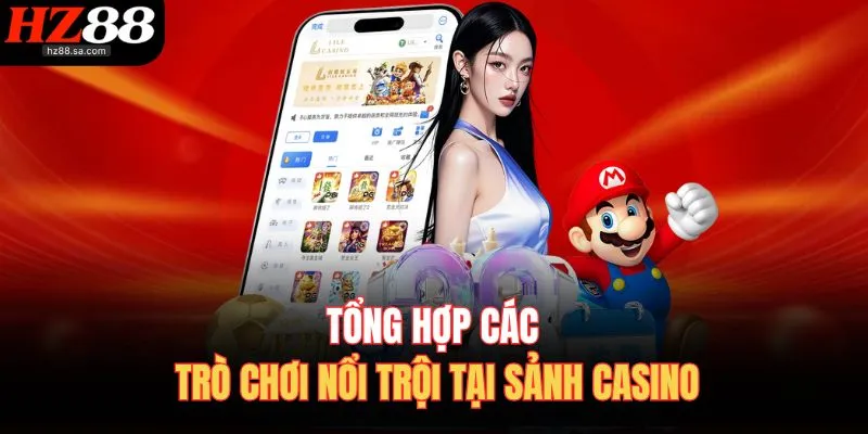 Casino HZ88 Mang Đến Trải Nghiệm Giải Trí Số 1 Quốc Tế