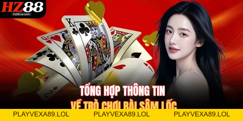Cách Chơi Sâm Lốc HZ88 – Nắm Chắc Quy Tắc Ăn Tiền Nhanh Gọn