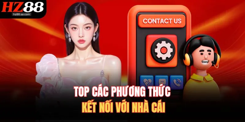 Liên Hệ HZ88 Nhận Hỗ Trợ 24/7 Từ Đội Ngũ Chuyên Viên