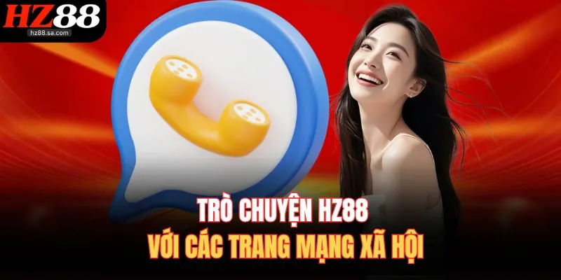 Liên Hệ HZ88 Nhận Hỗ Trợ 24/7 Từ Đội Ngũ Chuyên Viên