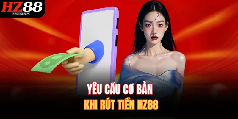 Rút Tiền HZ88 - 3 Phương Thức Rút Thưởng Chỉ Sau Vài Giây